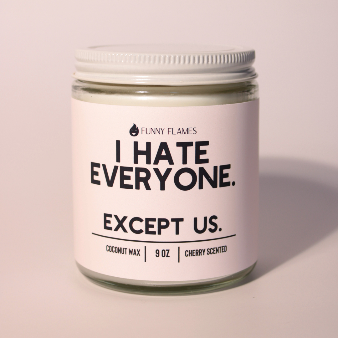 I Hate Everyone. Except Us. Funny Best Friend Candle Gift