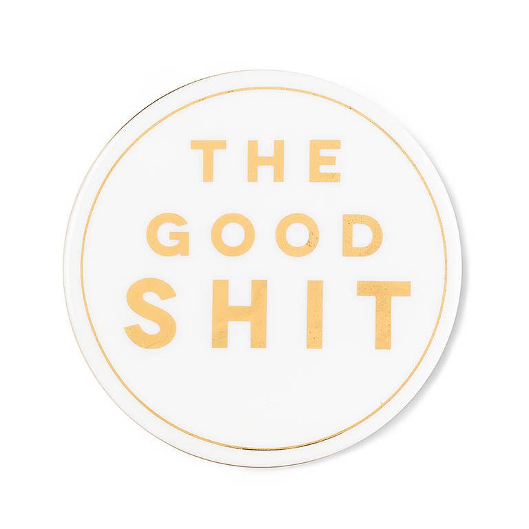 The Good Shit Coaster-4"D